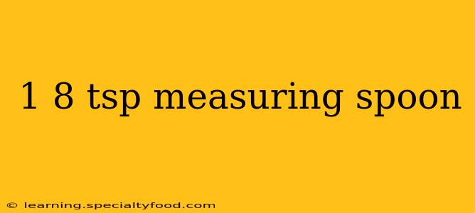 1 8 tsp measuring spoon