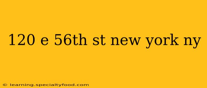 120 e 56th st new york ny