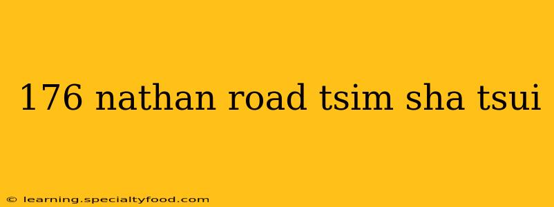 176 nathan road tsim sha tsui