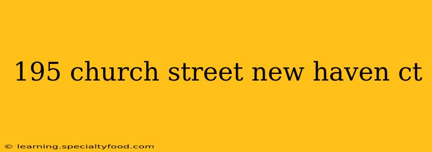 195 church street new haven ct