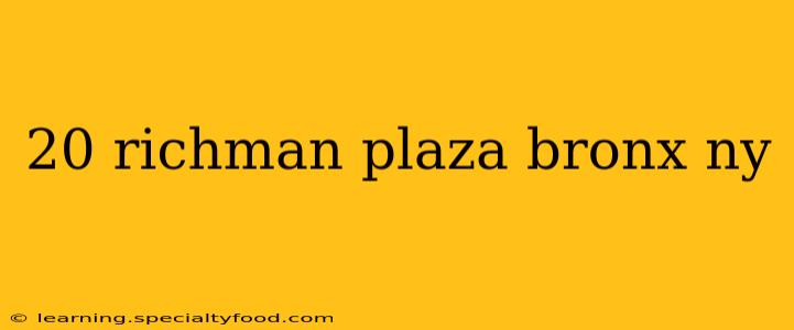 20 richman plaza bronx ny