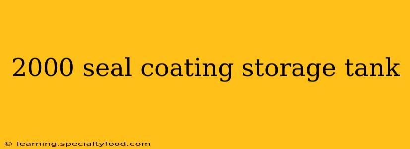 2000 seal coating storage tank