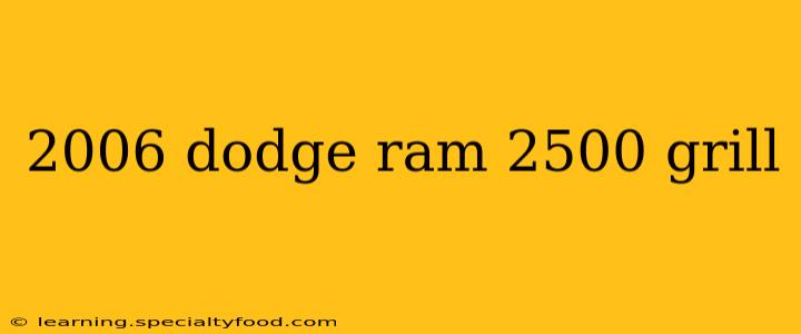 2006 dodge ram 2500 grill