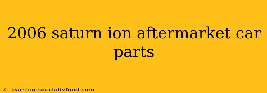 2006 saturn ion aftermarket car parts