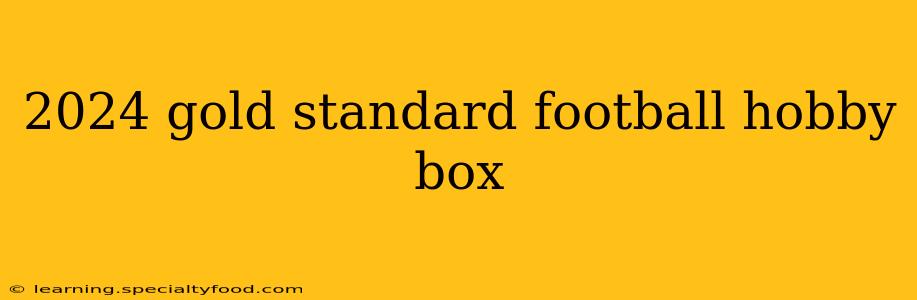 2024 gold standard football hobby box