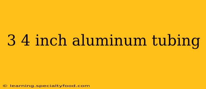3 4 inch aluminum tubing
