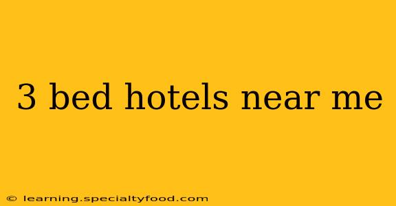 3 bed hotels near me