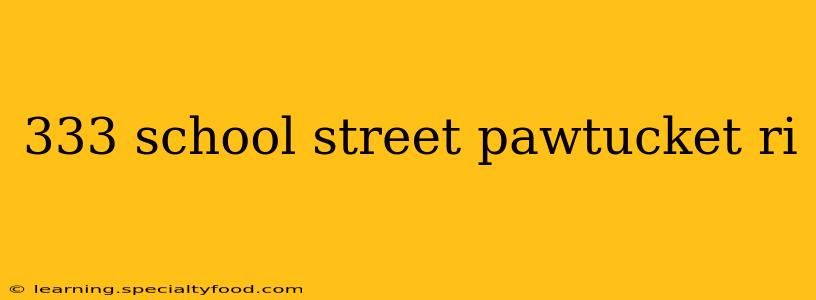 333 school street pawtucket ri