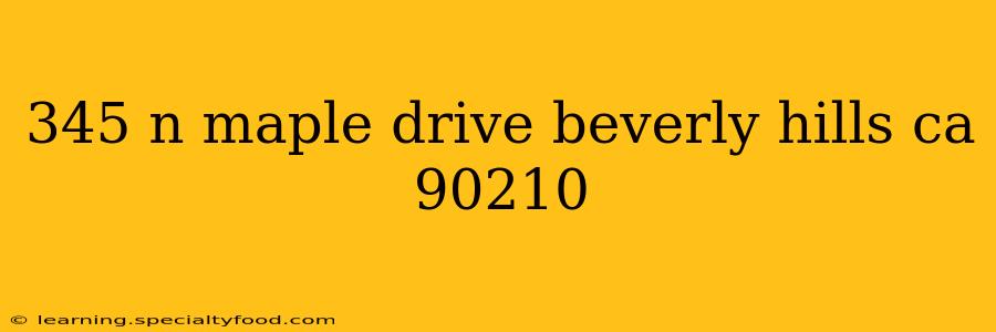 345 n maple drive beverly hills ca 90210