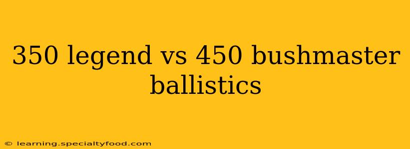 350 legend vs 450 bushmaster ballistics