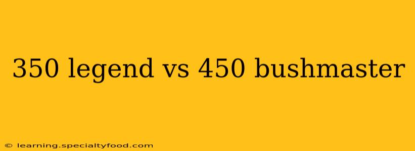 350 legend vs 450 bushmaster