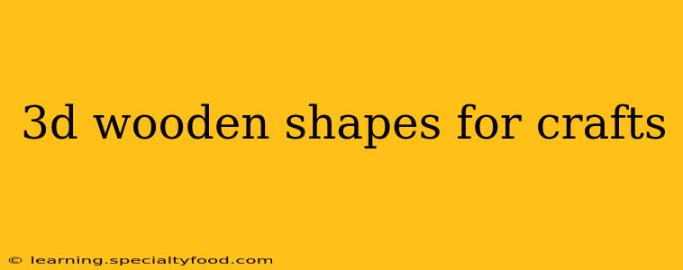3d wooden shapes for crafts
