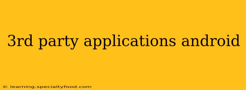 3rd party applications android