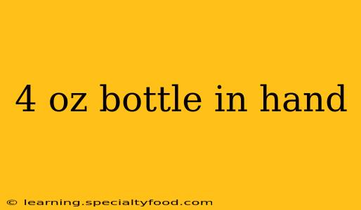 4 oz bottle in hand