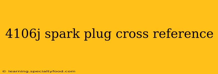 4106j spark plug cross reference
