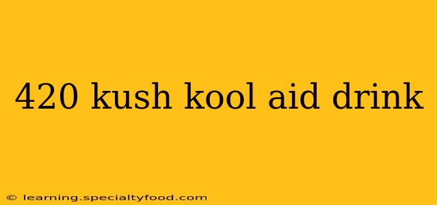 420 kush kool aid drink