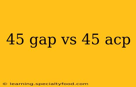 45 gap vs 45 acp