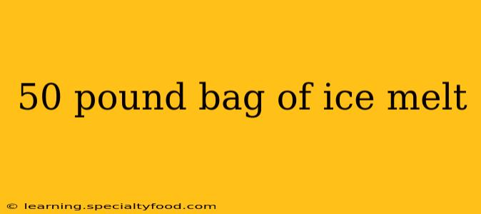 50 pound bag of ice melt