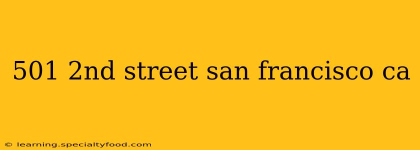 501 2nd street san francisco ca