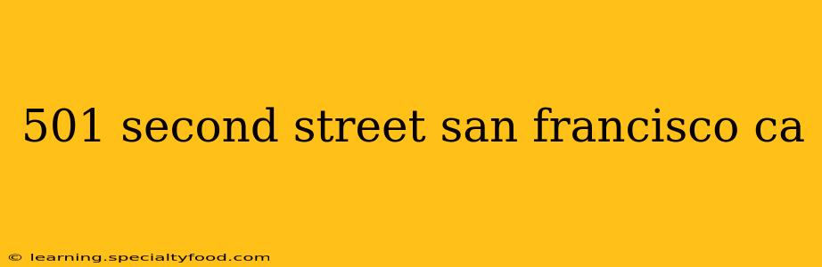 501 second street san francisco ca