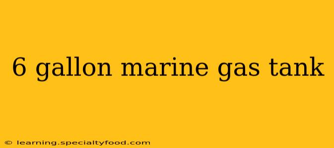 6 gallon marine gas tank