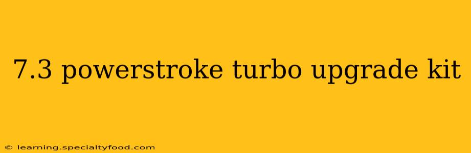 7.3 powerstroke turbo upgrade kit