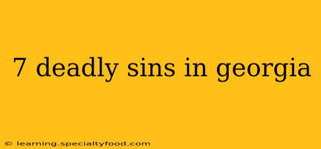 7 deadly sins in georgia