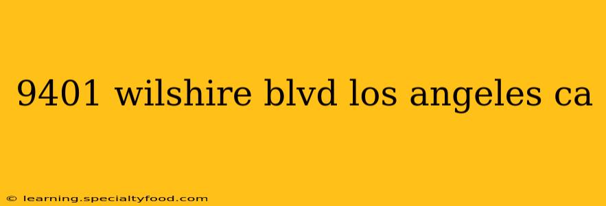9401 wilshire blvd los angeles ca