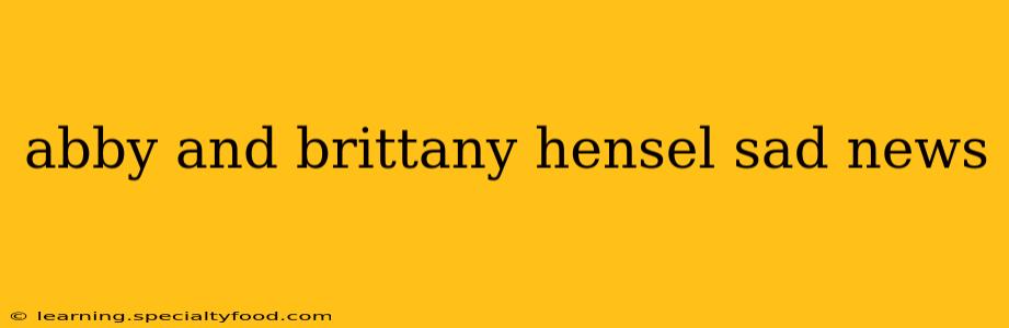 abby and brittany hensel sad news