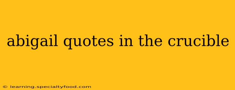 abigail quotes in the crucible
