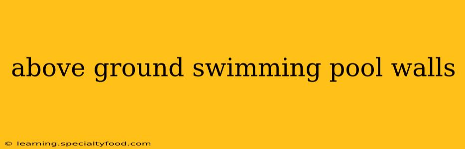 above ground swimming pool walls