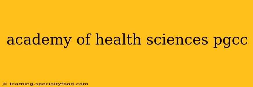 academy of health sciences pgcc