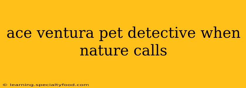ace ventura pet detective when nature calls