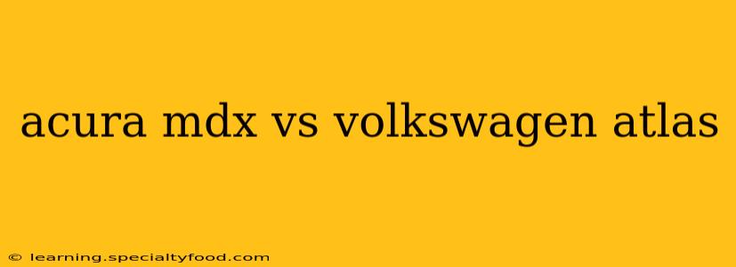 acura mdx vs volkswagen atlas