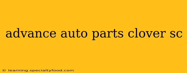 advance auto parts clover sc