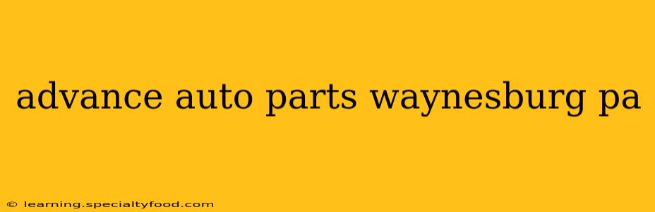 advance auto parts waynesburg pa