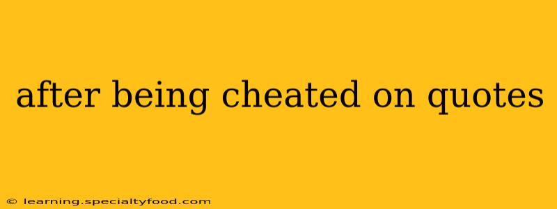 after being cheated on quotes