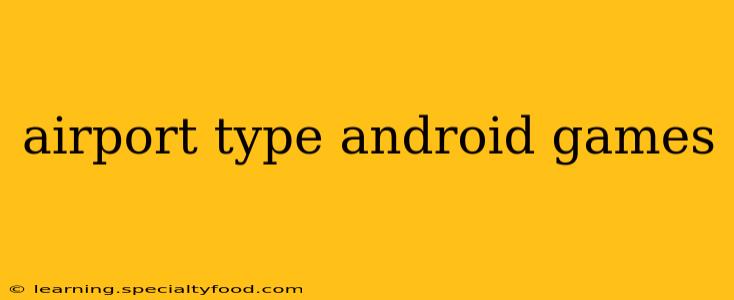 airport type android games