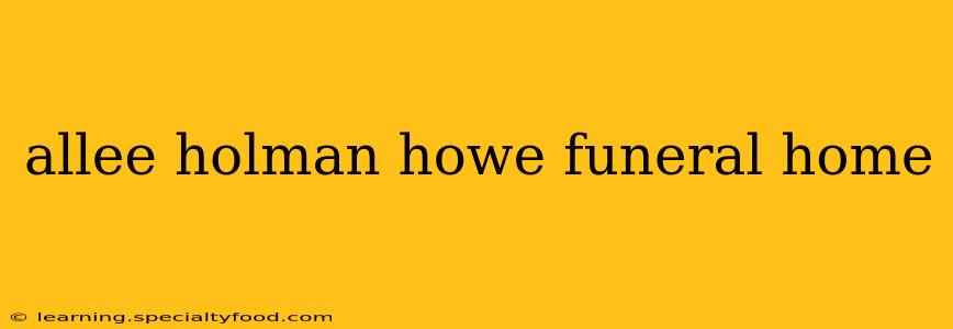 allee holman howe funeral home