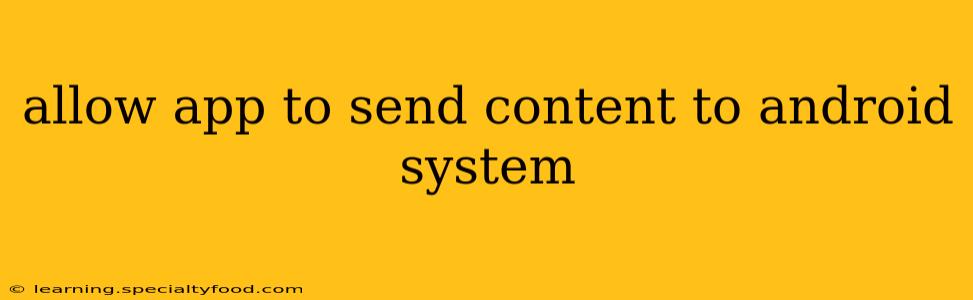 allow app to send content to android system