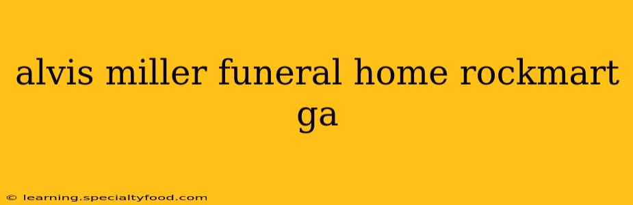 alvis miller funeral home rockmart ga