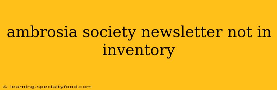 ambrosia society newsletter not in inventory