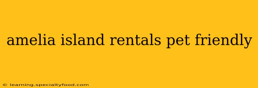 amelia island rentals pet friendly
