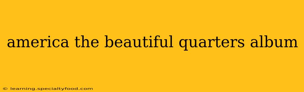 america the beautiful quarters album
