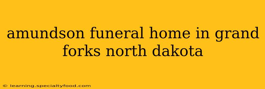 amundson funeral home in grand forks north dakota
