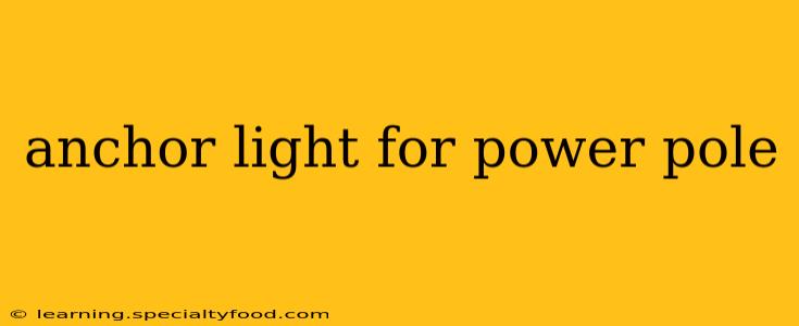 anchor light for power pole
