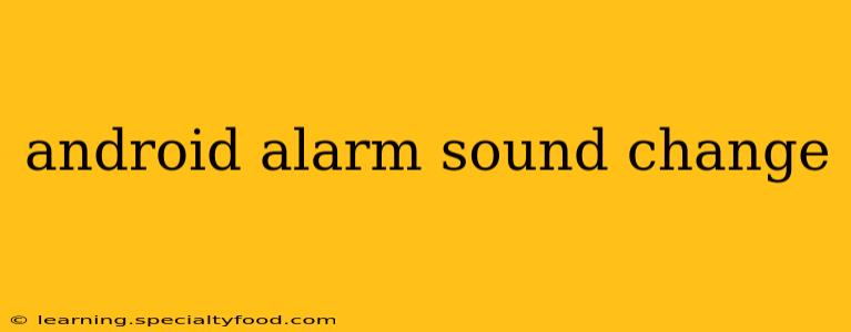 android alarm sound change