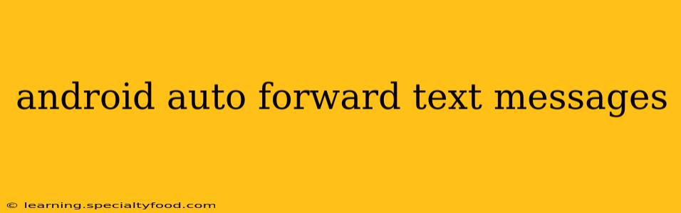 android auto forward text messages