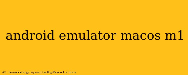 android emulator macos m1