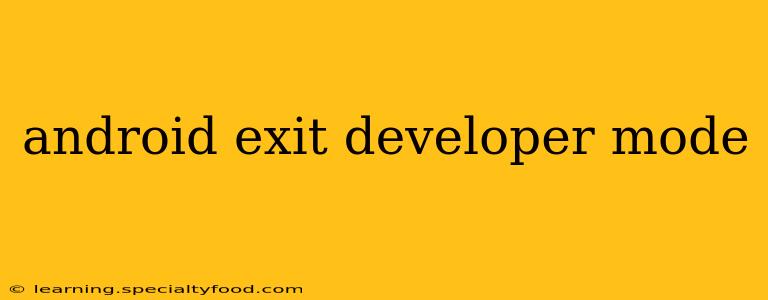 android exit developer mode